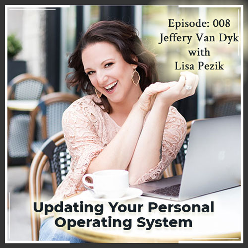 Episode 008: Updating Your Personal Operating System