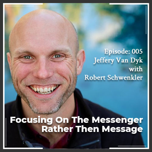 Episode 005: Focusing On The Messenger Rather Then Message