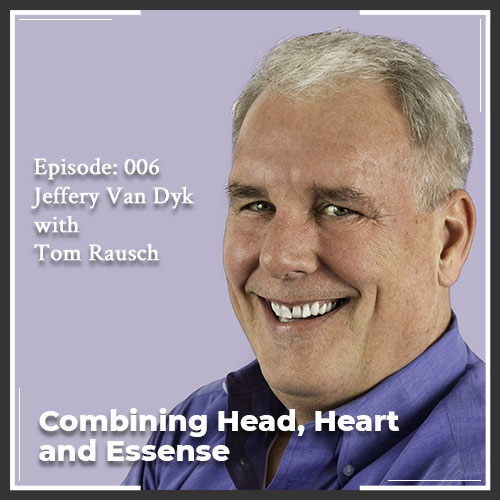 Episode 006: Combining Head, Heart and Essense
