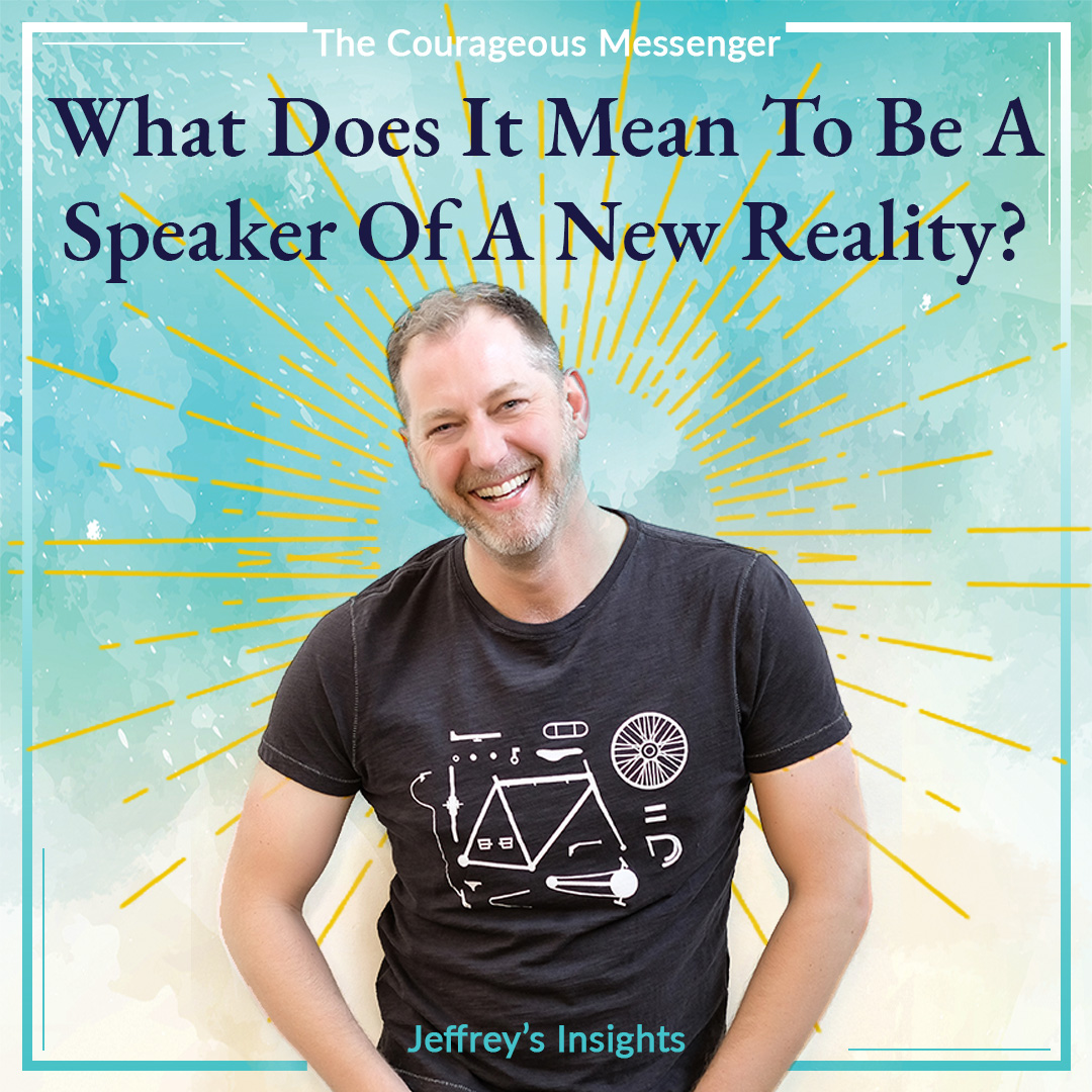 What Does It Mean To Be A Speaker Of A New Reality?