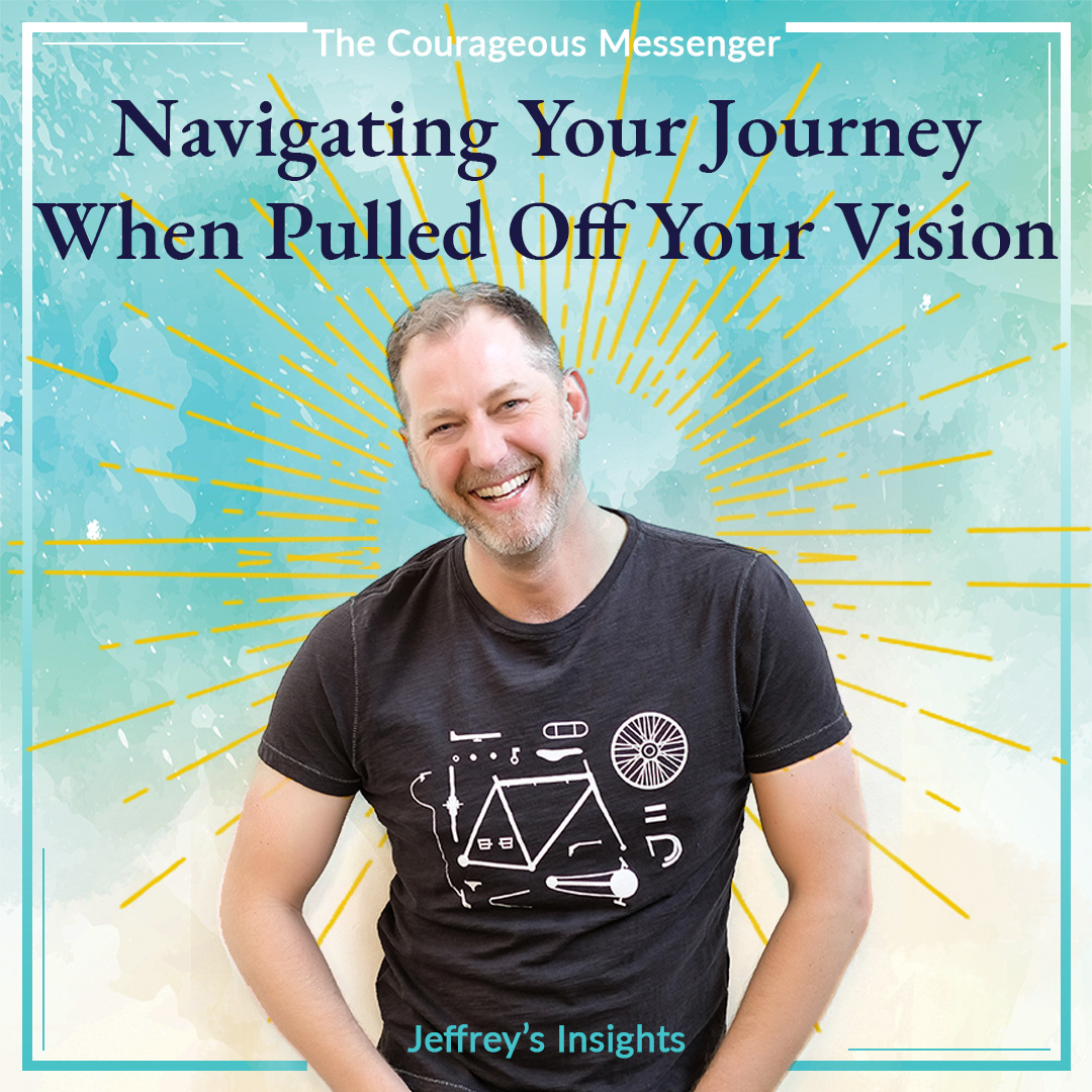 Navigating Your-Journey When You Get Pulled Off Your Vision