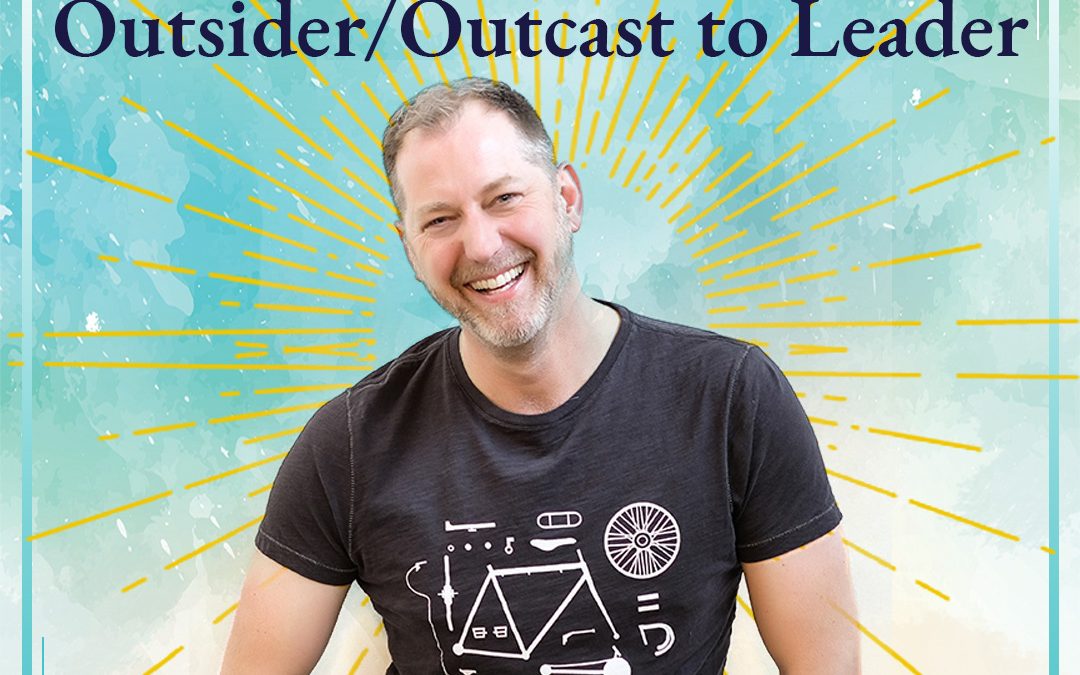 Moving from Outsider/Outcast to Leader