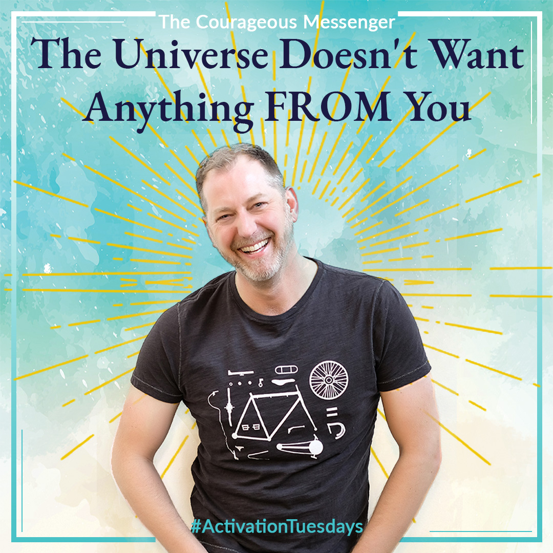The Universe Doesn’t Want Anything FROM You