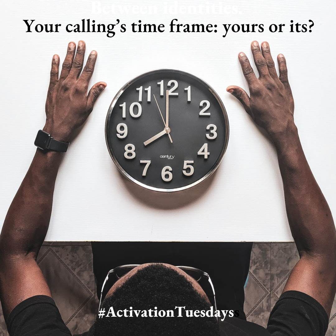 Your calling’s time frame: yours or its?
