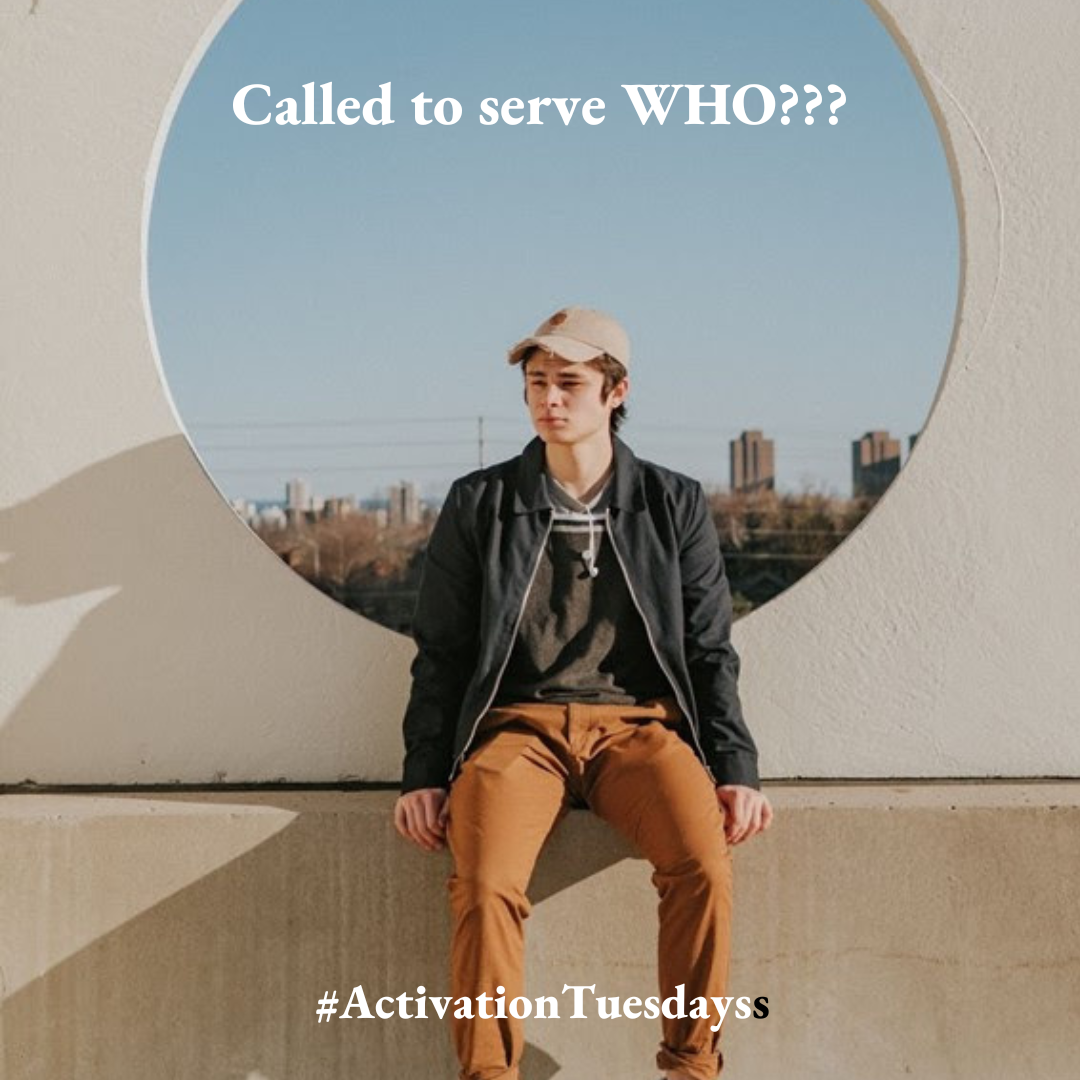 Called to serve WHO???