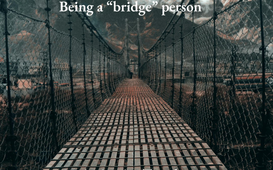 Being a “bridge” person