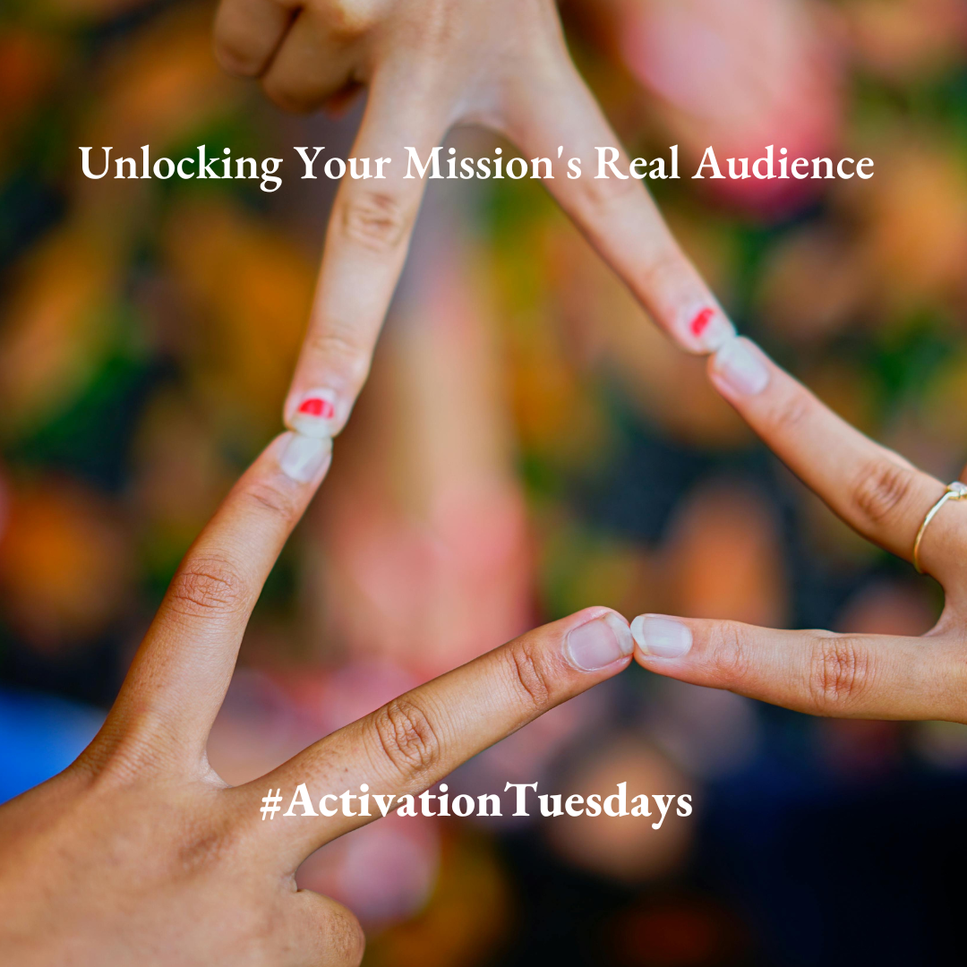Unlocking Your Mission’s Real Audience