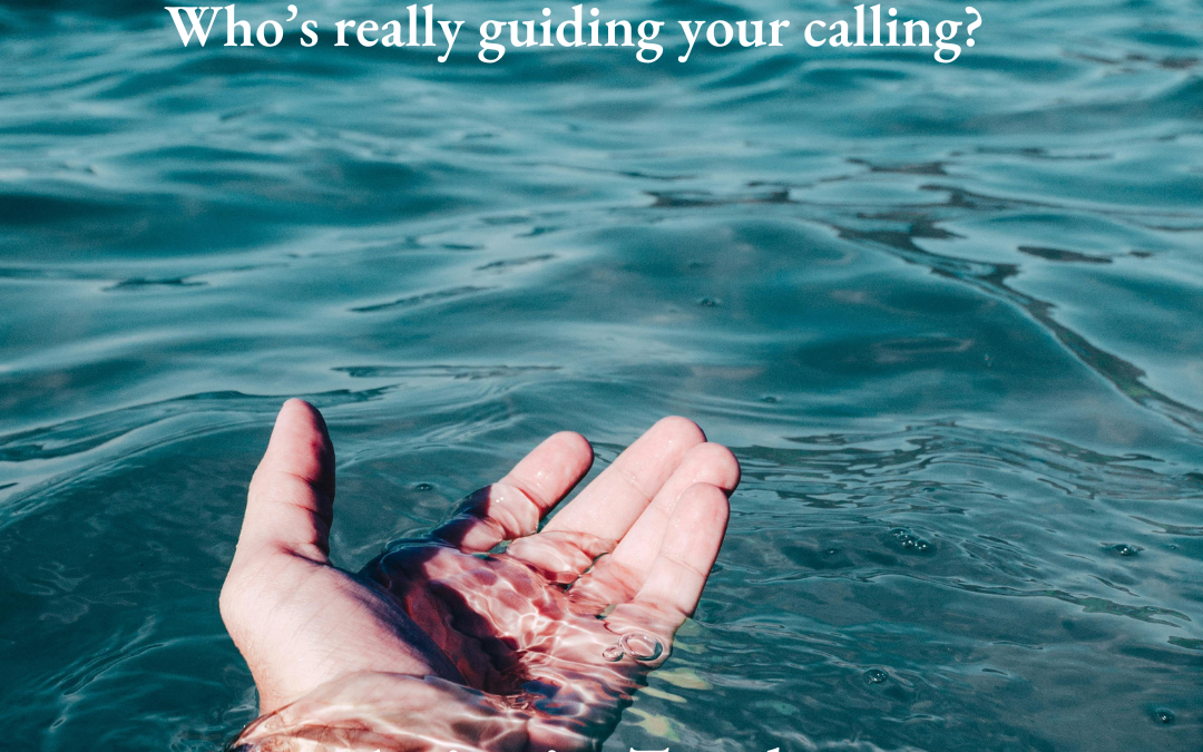 Who’s really guiding your calling?