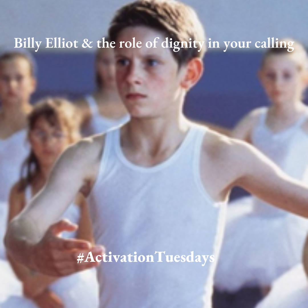 Billy Elliot & The Role of Dignity in Your Calling