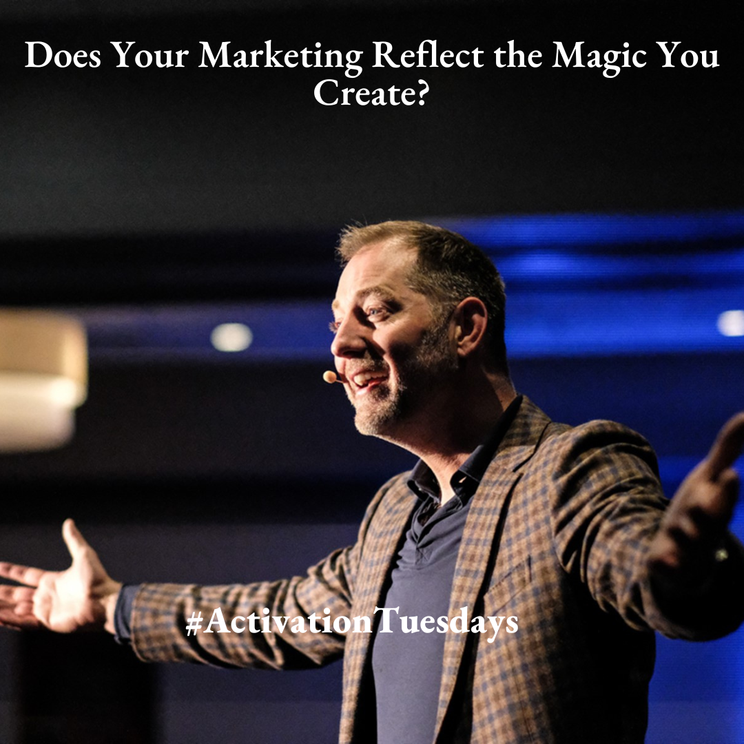 Does Your Marketing Reflect the Magic You Create?